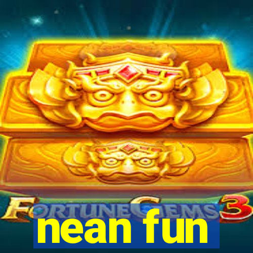 nean fun